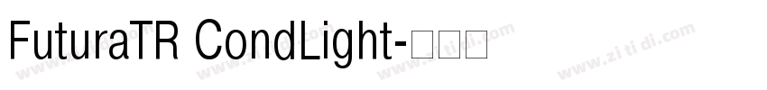 FuturaTR CondLight字体转换 FuturaTR CondLight字体转换